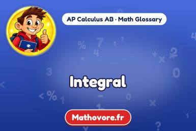 Integral – definition and example, AP Calculus AB math glossary – Mathovore