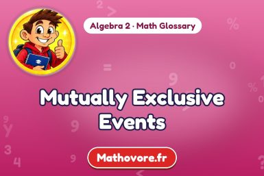 Mutually Exclusive Events – definition and example, Algebra 2 math glossary – Mathovore