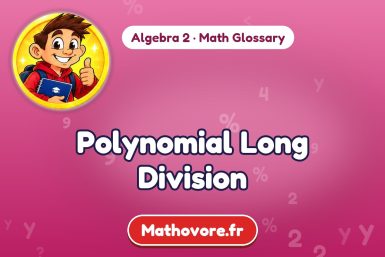 Polynomial Long Division – definition and example, Algebra 2 math glossary – Mathovore