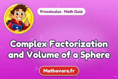 Complex Factorization and Volume of a Sphere – Precalculus math quiz
