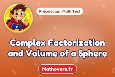 Complex Factorization and Volume of a Sphere – Precalculus math test