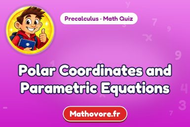 Polar Coordinates and Parametric Equations – Precalculus math quiz