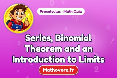 Series, Binomial Theorem and an Introduction to Limits – Precalculus math quiz