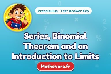 Series, Binomial Theorem and an Introduction to Limits – Precalculus math test answer key