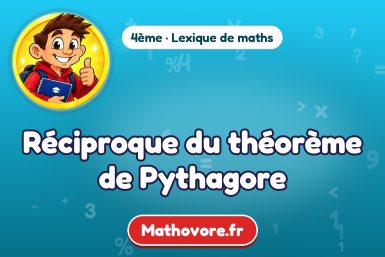 Réciproque du théorème de Pythagore : définition et exemple – lexique de maths Mathovore