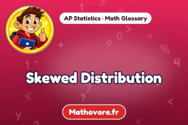 Skewed Distribution – definition and example, AP Statistics math glossary – Mathovore