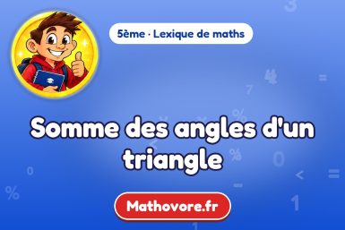 Somme des angles d'un triangle : définition et exemple – lexique de maths Mathovore