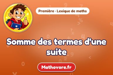 Somme des termes d'une suite : définition et exemple – lexique de maths Mathovore