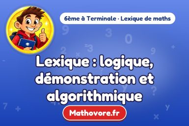 Lexique : logique, démonstration et algorithmique – lexique de maths Mathovore