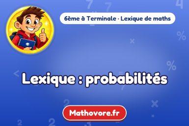 Lexique : probabilités – lexique de maths Mathovore