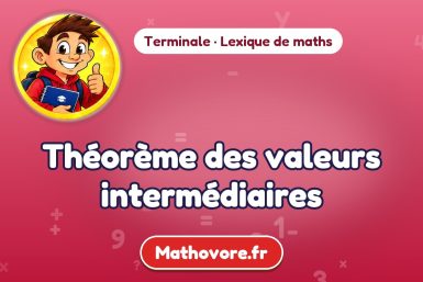 Théorème des valeurs intermédiaires : définition et exemple – lexique de maths Mathovore